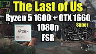 The Last of Us Part 1  Ryzen 5 1600  GTX 1660 Super [upl. by Nnylamme]