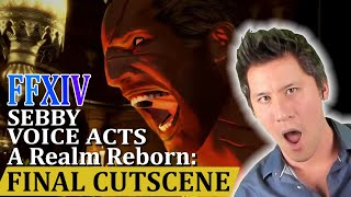 Sebby Voice Acts Entire Final Cutscene FFXIV A Realm Reborn FF14 SPOILERS First Playthrough [upl. by Montgomery271]