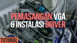 Tutorial Pemasangan VGA Card amp Instalasi Driver VGA [upl. by Ecinnej]