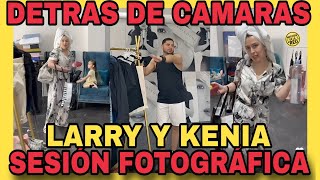 LARRY Y KENIA DETRÁS DE CÁMARAS EN SESIÓN FOTOGRÁFICA NOTICIAS DE LA RED [upl. by Heiney]