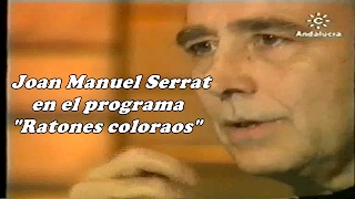 Joan Manuel Serrat  Inédito Programa Ratones Coloraos con Jesús Quintero HD [upl. by Clementis]