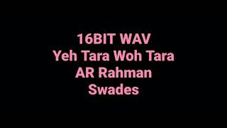 Swades Yeh Tara Woh Tara A R Rahman Hq Audio 16bit Wav Bollywood Hindi Song [upl. by Dibru938]