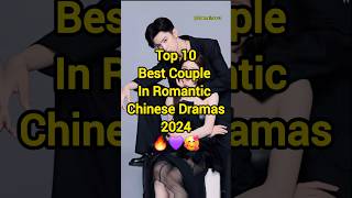 Top 10 Best Couple In Romantic Chinese Dramas 2024 🔥😍❤️ shrts facts fyp newchinesedrama trend [upl. by Neehahs]