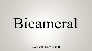 How To Say Bicameral [upl. by Felten]