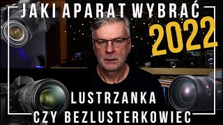 Lustrzanka czy bezlusterkowiec jaki aparat wybrać co kupić w 2022 poradnik fotograficzny [upl. by Annahsirhc]