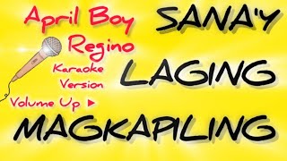 SANAY LAGING MAGKAPILING  APRIL BOY REGINO  KARAOKE VERSION  VOLUME UP ▶️  karaoke singer [upl. by Raseda]