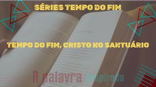 TEMPO DO FIM CRISTO NO SANTUÁRIO [upl. by Aibar401]