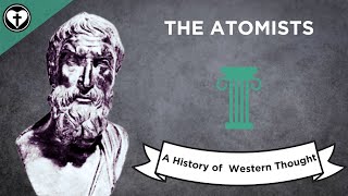 The Atomists A History of Western Thought 7 [upl. by Davidoff661]