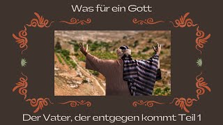 Was für ein Gott Der Vater der entgegen kommt [upl. by Filberto]