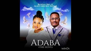 ADABA by Busola Oke ft Alayo Melody Singer official Audio [upl. by Mcroberts]