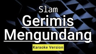 Slam  Gerimis Mengundang  Hd Karaoke [upl. by Tawsha695]