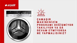 Çamaşır Makinenizin Programı Değişmiyor Takılıyor ya da Devam Etmiyorsa Ne Yapmalısınız [upl. by Anaic119]