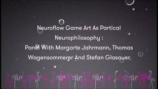 Neuroflow Game Art as Practical Neurophilosophy [upl. by Nawotna]