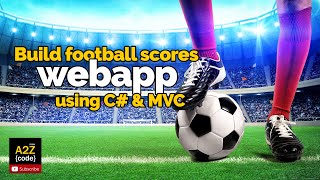 Build football scores app using C and MVC5  Chapter 1 [upl. by Remsen]