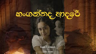 Iman Fernando ft DILUBeats  Hangannada Adare ඔබ ගාව නවතින චේතනා Official Music Video [upl. by Hightower]