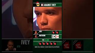 KK aginst Phil Ivey poker [upl. by Arza6]