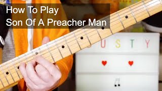 Son Of A Preacher Man Dusty Springfield Guitar Lesson [upl. by Lari]