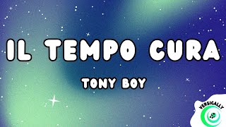 Tony Boy  IL TEMPO CURA TestoLyrics [upl. by Ahsas193]