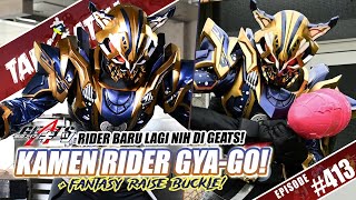 TALKSATSU 413  KAMEN RIDER GYAGO DENGAN FANTASY RAISE BUCKLE SIAP MUNCUL INI KEREN COY 👏 [upl. by Hamachi]