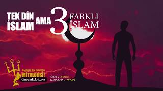 TEK DİN İSLAM AMA 3 FARKLI İSLAM [upl. by Ibrahim]