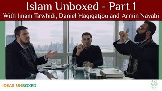 Islam Unboxed ☪️  Part 1 With Imam Tawhidi Daniel Haqiqatjou and Armin Navabi [upl. by Anizor]