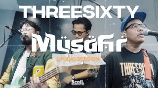 THREESIXTY  MUSAFIR  STUDIO LIVE SESSION [upl. by Nahtnaoj]