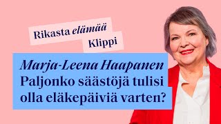 Kuinka paljon säästöjä olisi hyvä olla omia eläkepäiviä varten  Rikasta elämää podcast [upl. by Nerraf442]