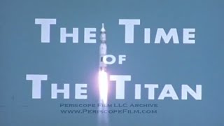 TIME OF THE TITAN TITAN I and TITAN II ICBM TESTING amp DEPLOYMENT 3443 [upl. by Aimahs271]