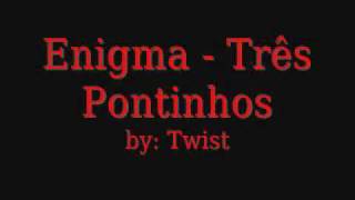 Enigma  Três Pontinhos [upl. by Carena]