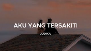 Judika  Aku Yang Tersakiti Lirik [upl. by Mather10]