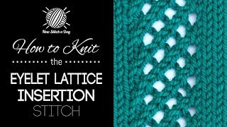 How to Knit the Eyelet Lattice Insertion Stitch [upl. by Redep496]