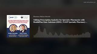 Talking Prescription Analytics for Specialty Pharmacies with HealthPlan Data Solutions HDS  NASP [upl. by Neenahs302]