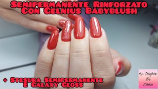 Semipermanente Rinforzato Con GelniusBabyblush PassioneUnghie Stesura Semipermanente E GalaxyGloss [upl. by Tris]