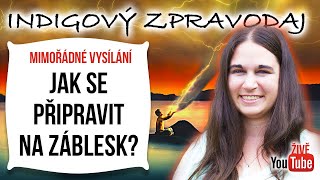 Indigový zpravodaj JAK SE PŘIPRAVIT NA ZÁBLESK Rozhovor Příznaky transformace tipy pro osobní rozvoj [upl. by Darline]