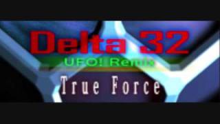 Delta 32 UFO Remix True Force [upl. by Bartram]