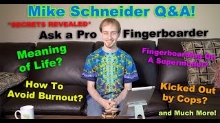 Mike Schneider Q and A  Ask a Professional Fingerboarder Secrets Revealed [upl. by Dinny]