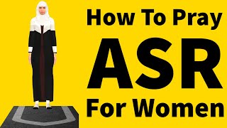 How To Pray Asr For Woman Beginners Islam Namaz Salah [upl. by Ximenez]