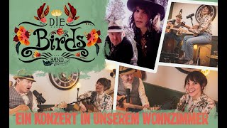 Die Birds Band  Ein Konzert in unserem Wohnzimmer [upl. by Sandor]