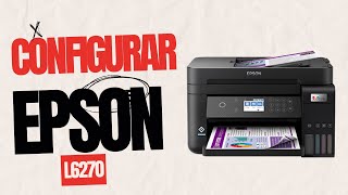 Como configurar una EPSON L6270 🖨️ y vincular con la APLICACIÓN MOVIL📲 [upl. by Dlopoel]