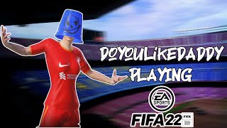 DoYouLikeDADDY Playing FIFA22 ⚽️ [upl. by Timothy778]