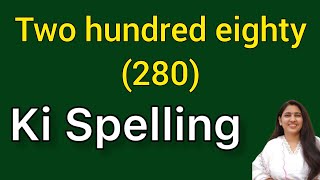 Two hundred eighty spelling  Two hundred eighty spelling  Do sau assi ki spelling  280 [upl. by Nanci]