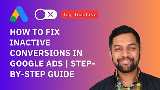 How to Fix Inactive Conversions in Google Ads  StepbyStep Guide [upl. by Beitris511]