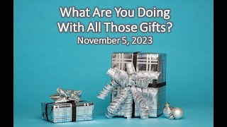 What Are You Doing With All Those Gifts November 5 2023 Rev Morrison [upl. by Brieta]