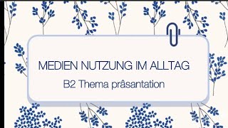 MEDIENNUTZUNG IM ALLTAGB2THEMA PRÄSANTATIONgerman germanbasics germanlevela2 germanlevela1 [upl. by Aven375]