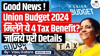 What are the New Four Income Tax Benefits you could Expect in Budget 2024 [upl. by Arocal]