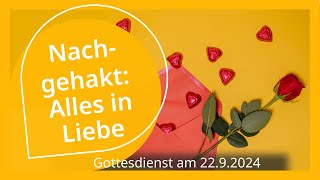 Nachgehakt Alles in Liebe  Gottesdienst am 22092024 [upl. by Dorwin]