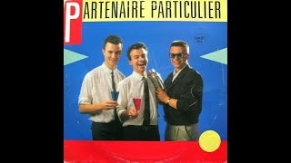 PARTENAIRE PARTICULIER Partenaire particulier remix version longue 1 1985 [upl. by Attenyw]