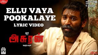 Asuran  Ellu Vaya Pookalaye Lyric Video  Dhanush  Vetri Maaran  G V Prakash  Kalaippuli S Thanu [upl. by Assener654]