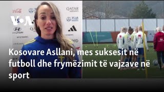 Kosovare Asllani mes suksesit në futboll dhe frymëzimit të vajzave në sport [upl. by Aleris]