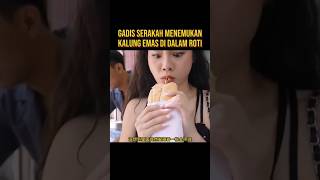 GADIS INI MENDAPATKAN KALUNG EMAS DI DALAM ROTI alurceritaflim film [upl. by Belac833]